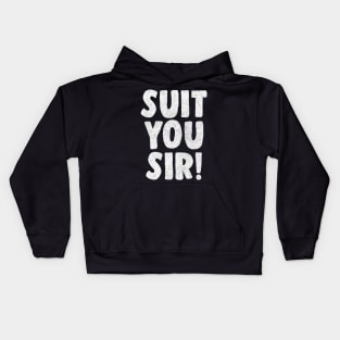 Suit You Sir! Kids Hoodie